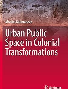 Urban Public Space in Colonial Transformations