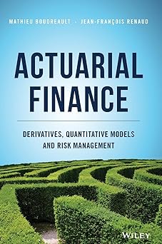 Actuarial Finance Derivatives Quantitative Models and Risk Management