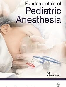 Fundamentals of Pediatric Anesthesia