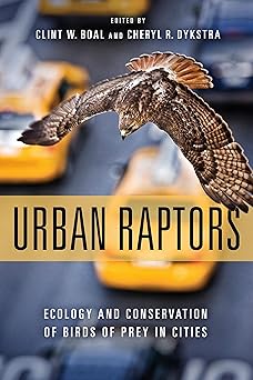 Urban Raptors Ecology and Conservation of Birds of Prey in Cities
