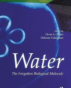 Water The Forgotten Biological Molecule