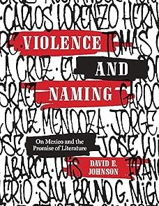 Violence and Naming On Mexico and the Promise of Literature