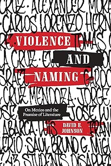 Violence and Naming On Mexico and the Promise of Literature