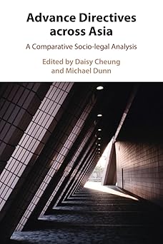 Advance Directives Across Asia A Comparative Socio-legal Analysis