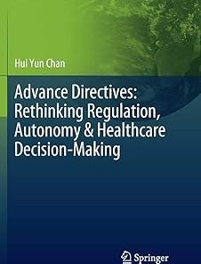 Advance Directives Rethinking Regulation Autonomy & Healthcare Decision-Making