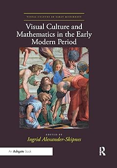 Visual Culture and Mathematics in the Early Modern Period