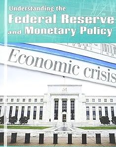 Understanding the Federal Reserve and Monetary Policy