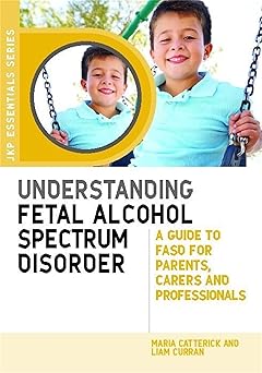 Understanding Fetal Alcohol Spectrum Disorder