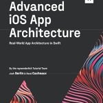 Advanced iOS App Architecture (Fourth Edition)