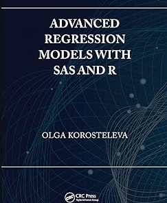 Advanced Regression Models with SAS and R