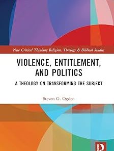 Violence Entitlement and Politics A Theology on Transforming the Subject