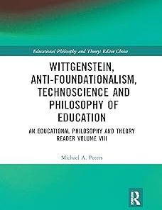 Wittgenstein Anti-foundationalism Technoscience and Philosophy of Education