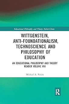 Wittgenstein Anti-foundationalism Technoscience and Philosophy of Education