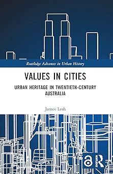 Values in Cities Urban Heritage in Twentieth-Century Australia