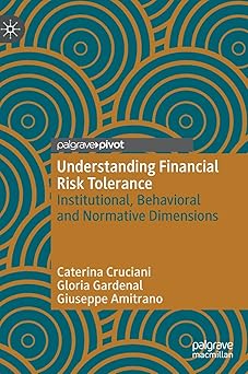Understanding Financial Risk Tolerance Institutional Behavioral and Normative Dimensions