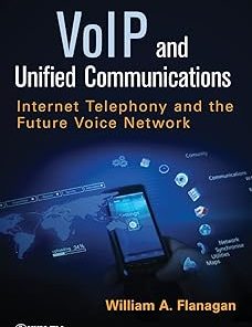 VoIP and Unified Communications Internet Telephony and the Future Voice Network