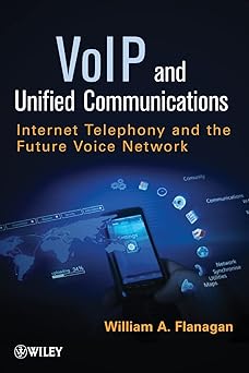VoIP and Unified Communications Internet Telephony and the Future Voice Network