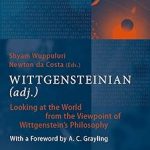 Wittgensteinian (Adj.) Looking at the World from the Viewpoint of Wittgenstein's Philosophy