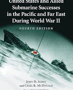 United States and Allied Submarine Successes in the Pacific and Far East During World War II 4th edition