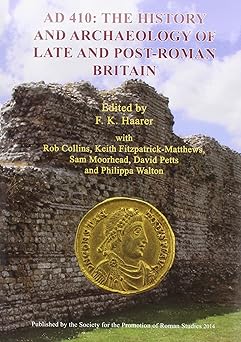 AD 410 The History and Archaeology of Late and post Roman Britain