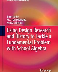 Using Design Research and History to Tackle a Fundamental Problem with School Algebra