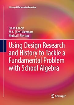 Using Design Research and History to Tackle a Fundamental Problem with School Algebra