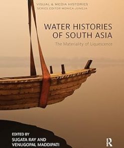 Water Histories of South Asia The Materiality of Liquescence