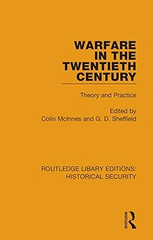 Warfare in the Twentieth Century Theory and Practice