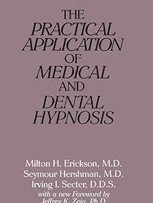 The Practical Application of Medical and Dental Hypnosis