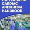 The Pediatric Cardiac Anesthesia Handbook