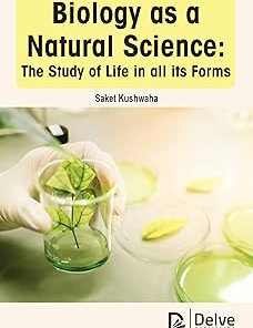 Biology as a Natural Science The Study of Life in All Its Forms
