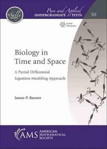 Biology in Time and Space A Partial Differential Equation Modeling Approach