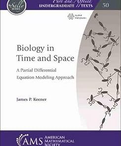 Biology in Time and Space A Partial Differential Equation Modeling Approach