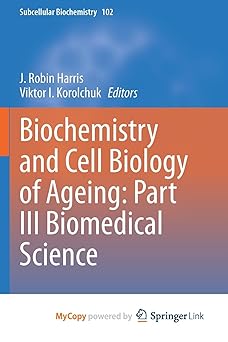 Biochemistry and Cell Biology of Ageing