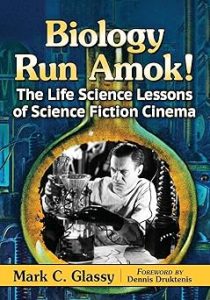 Biology Run Amok! The Life Science Lessons of Science Fiction Cinema