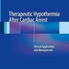 Therapeutic Hypothermia After Cardiac Arrest Clinical Application and Management