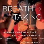 Breathtaking Asthma Care in a Time of Climate Change