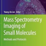 Mass Spectrometry Imaging of Small Molecules Methods and Protocols
