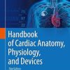 Handbook of Cardiac Anatomy Physiology and Devices
