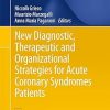 New Diagnostic Therapeutic and Organizational Strategies for Acute Coronary Syndromes Patients
