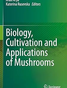 Biology Cultivation and Applications of Mushrooms