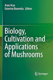 Biology Cultivation and Applications of Mushrooms