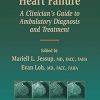 Heart Failure A Clinician's Guide to Ambulatory Diagnosis and Treatment