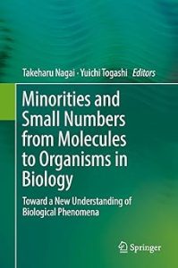 Minorities and Small Numbers from Molecules to Organisms in Biology