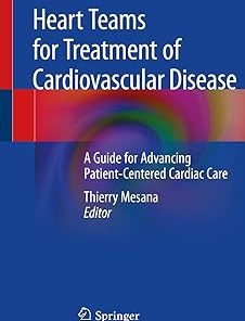 Heart Teams for Treatment of Cardiovascular Disease A Guide for Advancing Patient-Centered Cardiac Care