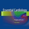 Essential Cardiology Principles and Practice