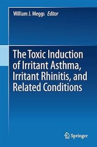 The Toxicant Induction of Irritant Asthma Rhinitis and Related Conditions