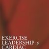Exercise Leadership in Cardiac Rehabilitation An Evidence-Based Approach