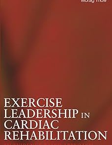 Exercise Leadership in Cardiac Rehabilitation An Evidence-Based Approach