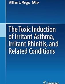 The Toxicant Induction of Irritant Asthma Rhinitis and Related Conditions